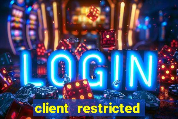 client restricted for action withdraw